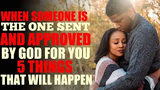 When Someone is Sent and Approved By God as your Spouse 5 Things That Will Happen