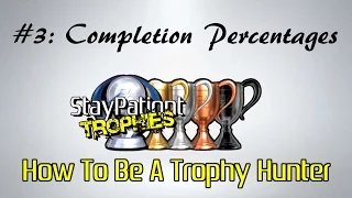 How To Be A Trophy Hunter #3 - Completion Percentages