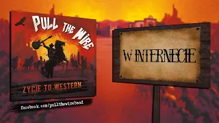 PULL THE WIRE - W Internecie (Życie to western)