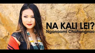 NA KALI LEI? - Nganaomi Chahongnao