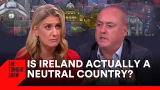 Ireland Has a "Ridiculous" Attachment to Neutrality? | Irish Neutrality Debate | The Tonight Show