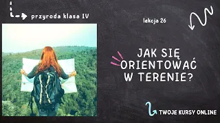 Przyroda klasa 4 [Lekcja 26 - Jak się orientować w terenie?]