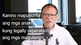 Sino ang may custody sa mga bata kung legally separated ang mga magulang? #batas