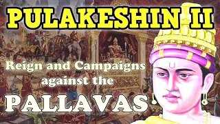 Pulakeshin II - Reign and Campaigns against the Pallavas || Documentary