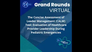 Concise Assessment of Leader Management (CALM): Eval of Leadership in Pediatric Emergencies