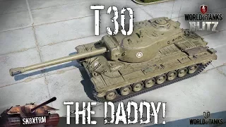 T30 - The Daddy! - Wot Blitz