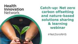 Net Zero: Nature Based Solutions and Carbon Offsetting sharing and learning webinar
