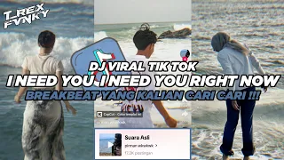 DJ I NEED YOU RIGHT NOW BREAKBEAT VIRAL TIK TOK TERBARU 2024