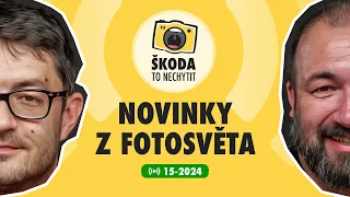 Škoda to nechytit 15-2024: Novinky z fotosvěta