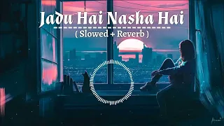 Jadu Hai Nasha Hai Slowed + Reverb  Shreya Ghoshal   John Abraham   Bipasa Basu