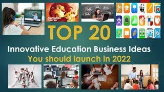 Top 20: Innovative Education Business Ideas, 2022.