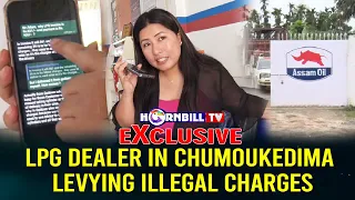 EXCLUSIVE | LPG DEALER IN CHUMOUKEDIMA LEVYING ILLEGAL CHARGES