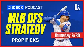 MLB DFS On Deck Podcast Thursday June 30  ⚾️ DraftKings & FanDuel Lineups and Baseball Prop Picks