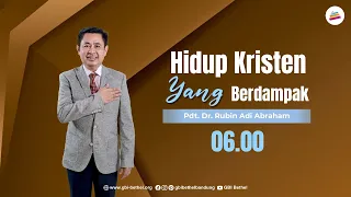 Hidup Kristen Yang Berdampak - Pdt. Dr. Rubin Adi Abraham (Ibadah Online 06.00)