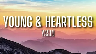 Yasin - Young & Heartless (lyrics)