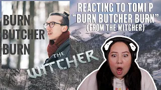 REACTING TO TOMI P - BURN BUTCHER BURN (THE WITCHER)