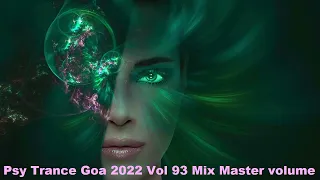 Psy Trance Goa 2022 Vol 93 Mix Master volume