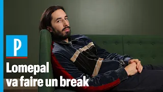 Lomepal : « Pourquoi je vais faire un break »