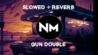 Gun Double (slowed And Reverb)