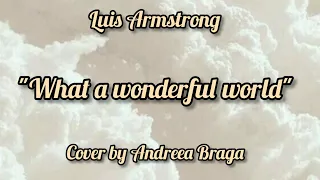 Andreea Braga - "What a wonderful world" Luis Armstrong (cover)