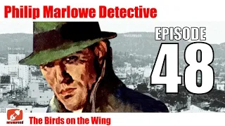 Philip Marlowe Detective - 48 - The Birds on the Wing - Noir Crime Radio Show OTR