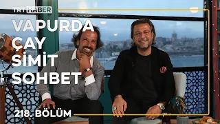 Vapurda Çay Simit Sohbet 218. Bölüm - Ramazan Bingöl