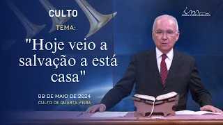 08/05/2024 - [CULTO 20H] - ICM - Tema: "Hoje veio a salvação a está casa" - Quarta