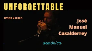UNFORGETTABLE (Irving Gordon) José Manuel Casalderrey, armónica