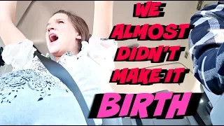 WE ALMOST DIDN’T MAKE IT TO THE HOSPITAL (EMOTIONAL BIRTH VLOG)