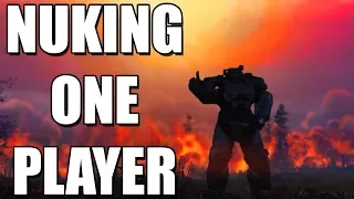 Dropping a NUKE on ONE PLAYER in Fallout 76