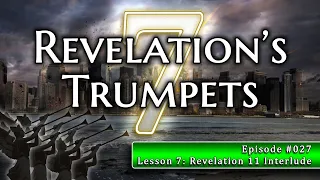 027 - Revelation's 7 Trumpets: Lesson 7: Revelation 11 Interlude: 1260-years and French Revolution