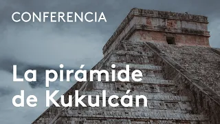 La pirámide de Kukulcán. La unión del cielo y la tierra | Miguel Rivera Dorado