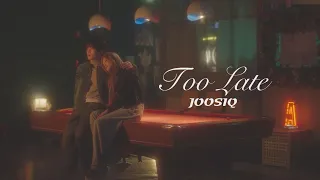 Joosiq - Too Late (華納官方中字版)