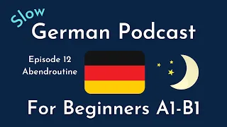 Slow German Podcast for Beginners / Episode 12 Abendroutine (A1-B1)