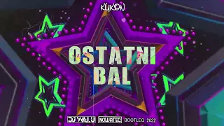 KUKON - Ostatni bal (DJ WALU x Nowateq Bootleg) 2022