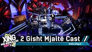 Xing me Ermalin 114 - Cast-i i 2 Gisht Mjaltë