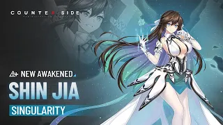 【CounterSide】New Awakened Unit Update - Singularity Shin Jia 【HD】
