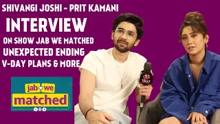 Shivangi Joshi - Prit Kamani Interview: On Show Jab We Matched, Unexpected Ending, V-Day Plans, More