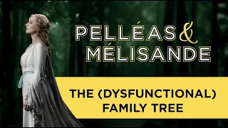 Pelleas and Melisande: The Dysfunctional Family Tree