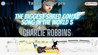 Charlie Robbins - The biggest shred collab song in the world + tabs