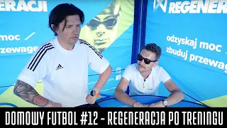 DOMOWY FUTBOL #12 - REGENERACJA PO TRENINGU