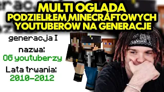 MULTI ogląda PODZIELIŁEM MINECRAFTOWYCH YOUTUBERÓW NA GENERACJE!