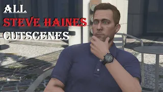 Grand Theft Auto 5 - All STEVE HAINES Character Cutscenes Story Mode (Robert Timothy Bogue)