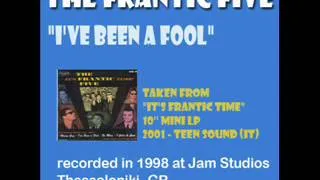 The Frantic Five: "I've Been A Fool"