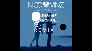 Nico & Vinz - Am I Wrong (Shahaf Moran Club Mix)