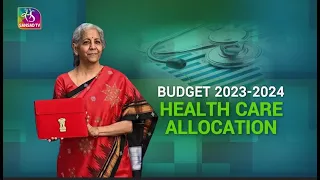 Healthy India - Budget 2023 -24: Health Care  Allocation | 15 February, 2023