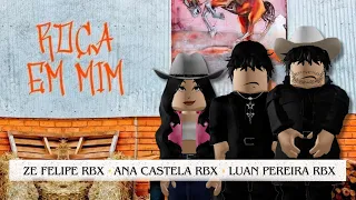 Roça em mim - @AnaCastelaRoblox