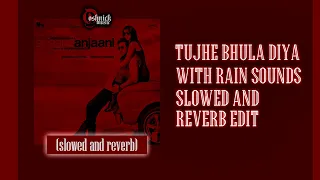 Tujhe Bhula Diya (Slowed + Reverb) with rain sounds