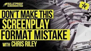 Don't Make This Screenplay Formatting Mistake with Chris Riley