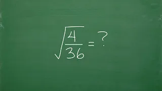 Square root of 4/36 = ? do you know the rules for square roots?